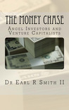 he Money Chase: Angel Investors and Venture Capitalists