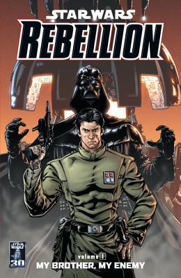 Star Wars: Rebellion, Vol. 1: My Brother, My Enemy(Star Wars: Rebellion 1)