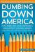 Dumbing Down America The War on Our Nation's Brightest Young Minds (and What We Can Do to Fight Back) by James R. Delisle