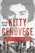 Kitty Genovese The Murder, the Bystanders, the Crime that Changed America by Kevin Cook
