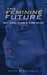 The Feminine Future Early Science Fiction by Women Writers by Mike Ashley