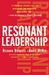 Resonant Leadership: Renewing Yourself and Connecting with Others Through Mindfulness, Hope and Compassion