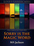 Sorry is the Magic Word by MA Jackson