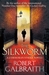 The Silkworm (Cormoran Strike, #2) by Robert Galbraith