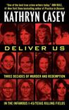 Deliver Us: Three Decades of Murder and Redemption in the Infamous I-45/Texas Killing Fields