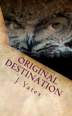 Original Destination by J. Yates