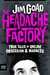 The Headache Factory: True Tales of Online Obsession and Madness