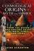 The Cosmological Origins of Myth and Symbol From the Dogon and Ancient Egypt to India, Tibet, and China by Laird Scranton