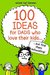 100 Ideas for Dads Who Love Their Kids But Find Them Exhausting by Willem Van Eekelen