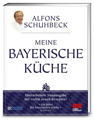 My bavarian Cookbook by Alfons Schuhbeck My bavarian Cookbook by Alfons Schuhbeck