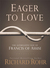 Eager to Love The Alternative Way of Francis of Assisi by Richard Rohr