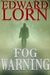 Fog Warning by Edward Lorn