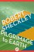 Pilgrimage to Earth by Robert Sheckley