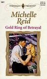 Gold Ring of Betrayal by Michelle Reid Gold Ring of Betrayal by Michelle Reid