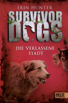 Die verlassene Stadt (Survivor Dogs, #1)