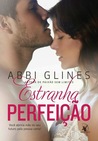Estranha Perfeição by Abbi Glines