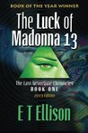 The Luck of Madonna 13 (Last Nevergate Chronicles, #1)