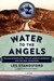 Water to the Angels William Mulholland, His Monumental Aqueduct, and the Rise of Los Angeles by Les Standiford