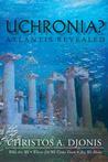 Uchronia? Atlantis Revealed by Christos A. Djonis Uchronia? Atlantis Revealed by Christos A. Djonis