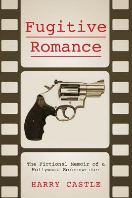 fugitive-romance-the-fictional-memoir-of-a-hollywood-screenwriter