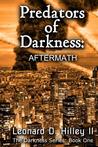 Predators of Darkness: Aftermath: Book One of the Darkness Series