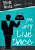 You Only Live Once by Steven Nicolle