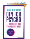 Bin ich Psycho...oder geht das von alleine wieder weg?