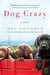Dog Crazy A Novel of Love Lost and Found by Meg Donohue