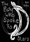 The Boy Who Spoke to Stars