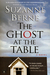 The Ghost at the Table A Novel by Suzanne Berne