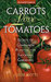 Carrots Love Tomatoes: Secrets of Companion Planting for Successful Gardening