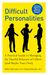 Difficult Personalities A Practical Guide to Managing the Hurtful Behavior of Others (and Maybe Your Own) by Hazel Edwards
