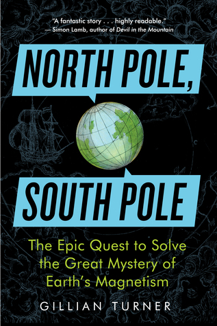 north-pole-south-pole-the-epic-quest-to-solve-the-great-mystery-of-earth-s-magnetism