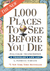 1,000 Places to See Before You Die Revised Second Edition by Patricia Schultz