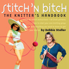 Stitch 'N Bitch by Debbie Stoller