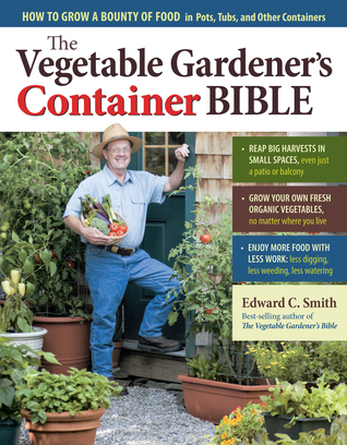 Ve able Gardener s Container Bible by Edward C Smith