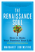The Renaissance Soul How to Make Your Passions Your Life—A Creative and Practical Guide by Margaret Lobenstine