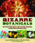 Bizarre Botanicals How to Grow String-of-Hearts, Jack-in-the-Pulpit, Panda Ginger, and Other Weird and Wonderful Plants by Larry Mellichamp