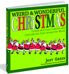 Weird and Wonderful Christmas: Curious and Crazy Customs and Coincidences From Around the World