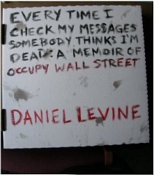 every-time-i-check-my-messages-somebody-thinks-i-m-dead-a-memoir-of-occupy-wall-street