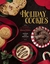 Holiday Cookies Prize-Winning Family Recipes from the Chicago Tribune for Cookies, Bars, Brownies and More by Chicago Tribune