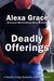 Deadly Offerings (Deadly Trilogy, #1) by Alexa Grace