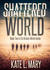 Shattered World (Broken World, #2) by Kate L. Mary