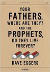 Your Fathers, Where Are They? And the Prophets, Do They Live Forever? cover