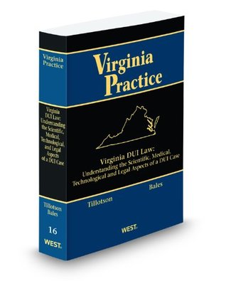 virginia-dui-law-understanding-the-scientific-medical-technological-and-legal-aspects-of-a-dui-case-2010-2011-ed-vol-16-virginia-practice-series