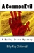 A Common Evil - A Bailey Crane Mystery (#6) by Billy Ray Chitwood