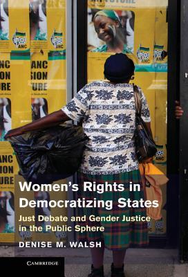 women-s-rights-in-democratizing-states-just-debate-and-gender-justice-in-the-public-sphere