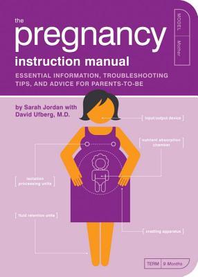 the-pregnancy-instruction-manual-essential-information-troubleshooting-tips-and-advice-for-parents-to-be-owner-s-and-instruction-manual