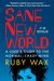 Sane New World A User's Guide to the Normal-Crazy Mind by Ruby Wax