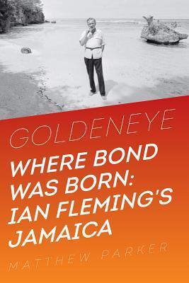 Ian Fleming's Jamaica  - Matthew Parker
